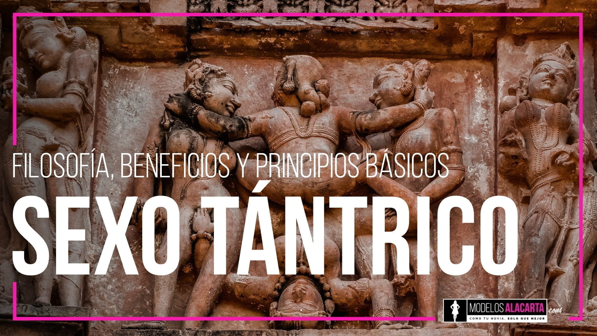 Sexo Tántrico | Filosofía, Beneficios Y Principios Básicos