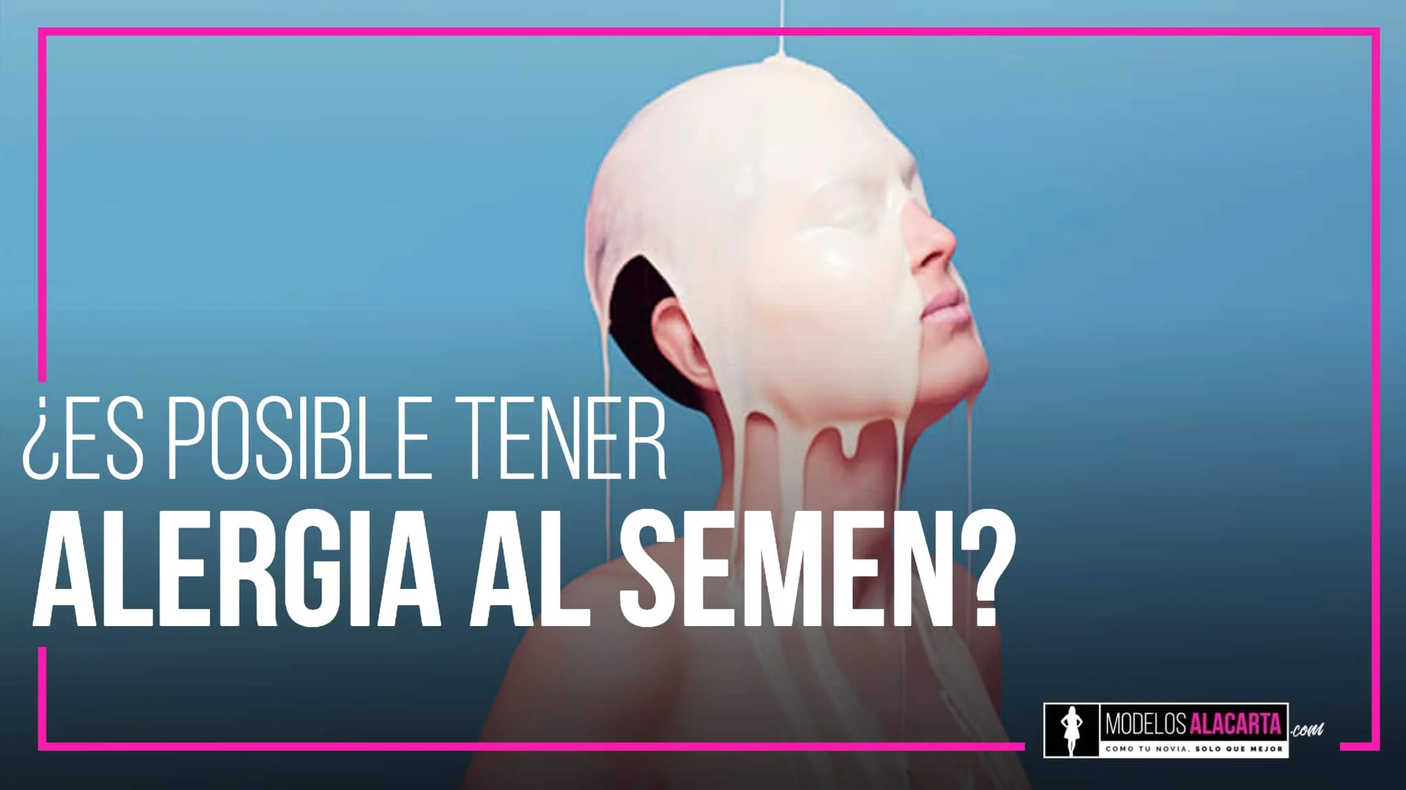 ¿Es posible tener alergia al semen? modelos a la carta