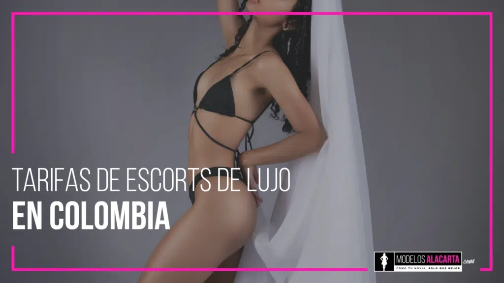 tarifas de escorts de lujo en colombia
